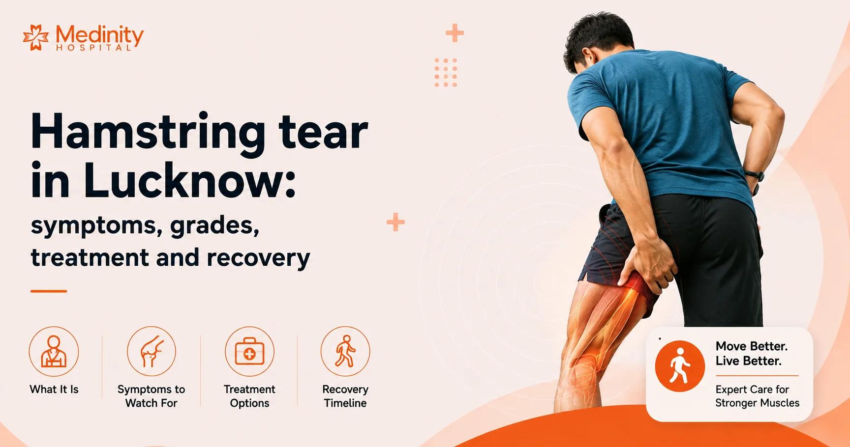 Hamstring tear in Lucknow: symptoms, grades, treatment and recovery
