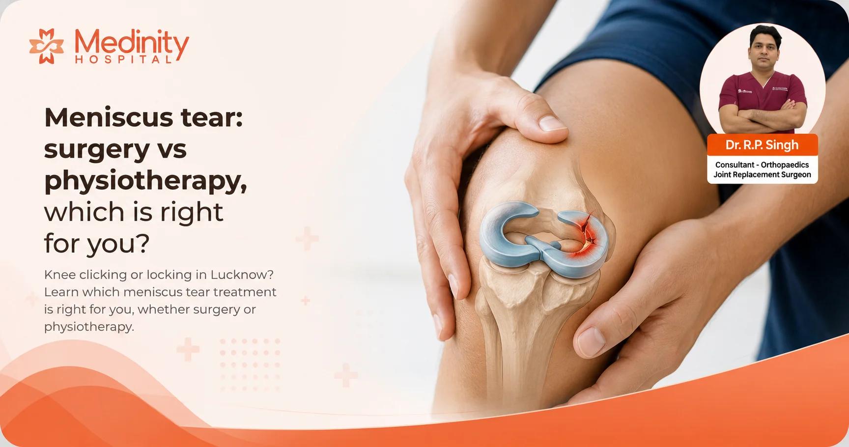 Meniscus tear treatment options — knee cartilage injury at Medinity Hospital Lucknow